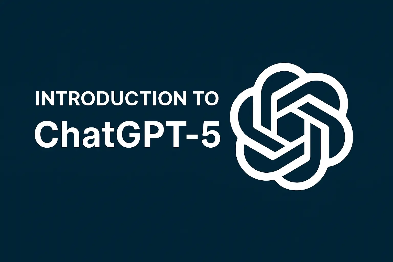 Introduction to ChatGPT-5 – OpenAI’s next-generation AI model with dark blue background, bold white 