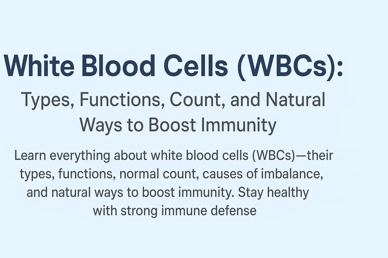 White blood cells (WBCs) – types, functions, normal count, and natural ways to boost immunity
